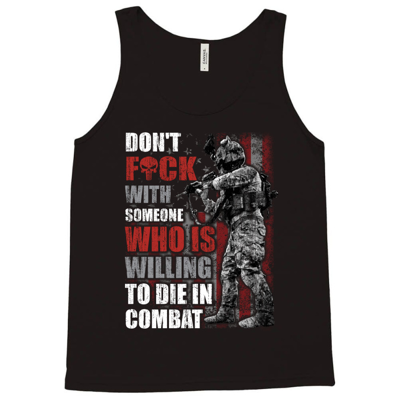 Don't Fuck With Someone Who Is Willing To Die In Combat Tank Top | Artistshot