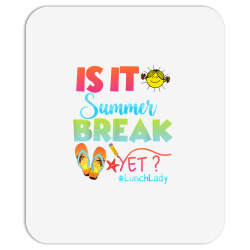 lunch lady is it summer break yet last day of school t shirt Mousepad | Artistshot
