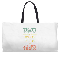 i watch birds i know things shirt birds watching lover gift Weekender Totes | Artistshot
