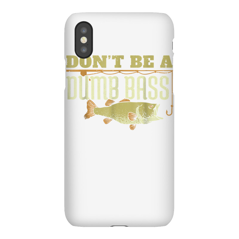 Don't Be A Dumb Bass Fishing Googan Pun Gift T Shirt Iphonex Case | Artistshot