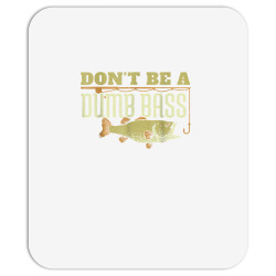 don't be a dumb bass fishing googan pun gift t shirt Mousepad | Artistshot