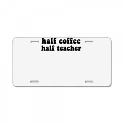 half coffee half teacher math education english art science long sleev License Plate | Artistshot
