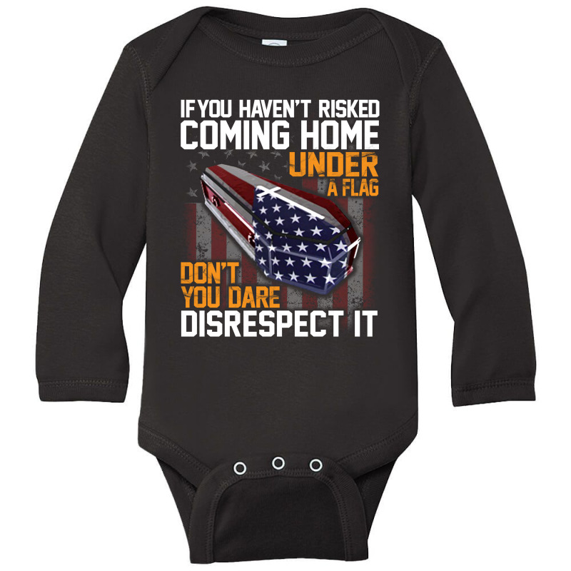 If You Haven't Risked Coming Home Under A Flag   Don't You Dare Disres Long Sleeve Baby Bodysuit | Artistshot