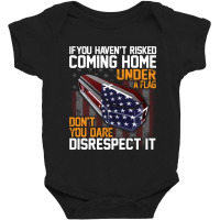 If You Haven't Risked Coming Home Under A Flag   Don't You Dare Disres Baby Bodysuit | Artistshot