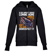 If You Haven't Risked Coming Home Under A Flag   Don't You Dare Disres Youth Zipper Hoodie | Artistshot