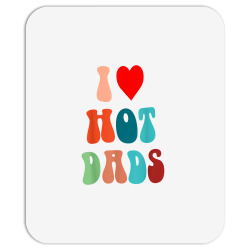 i love hot dads funny i heart hot dads  love hot dads t shirt Mousepad | Artistshot