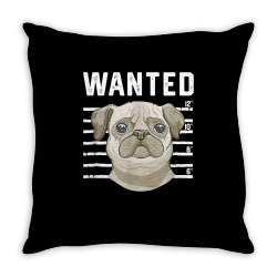 cute pugs wanted funny pug shot t shirt Throw Pillow | Artistshot