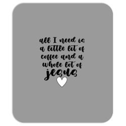 all i need is a little lit of coffee and a whole lot of jesus black Mousepad | Artistshot