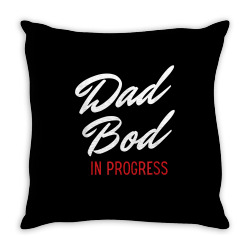 dad bod in progress   best for dads t shirt Throw Pillow | Artistshot