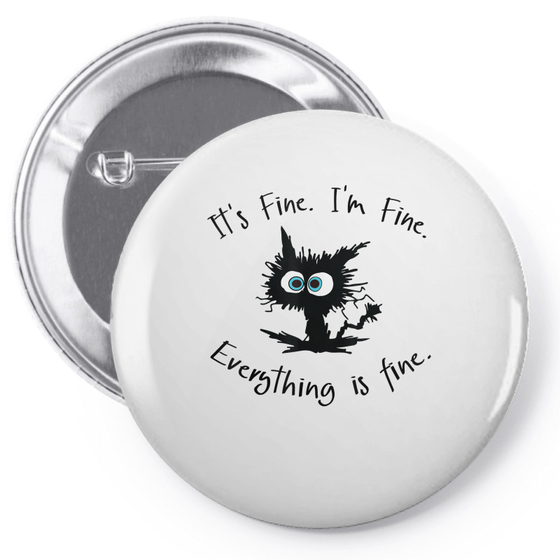 Its Fine Im Fine Everythings Fine Tshirt Womens Funny Cat T Shirt Pin-back Button | Artistshot