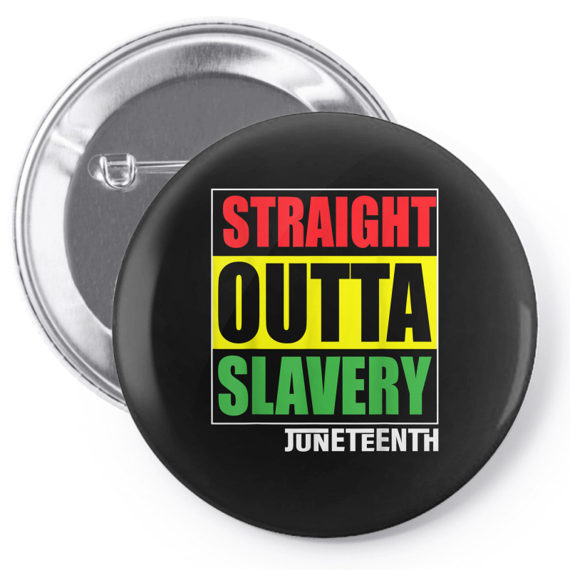 Straight Outta Slavery Juneteenth Black History Afrocentric T Shirt Pin-back Button | Artistshot