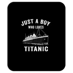 just a boy who loves titanic titanic classic ship lover kids t shirt Mousepad | Artistshot