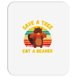 save a tree eat a beaver funny beaver pun adult humor t shirt Mousepad | Artistshot