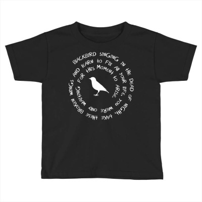 Blackbird Singing In The Dead Of Night Bird Lyrics Premium T Shirt Toddler T-shirt Designed By Falongruz87