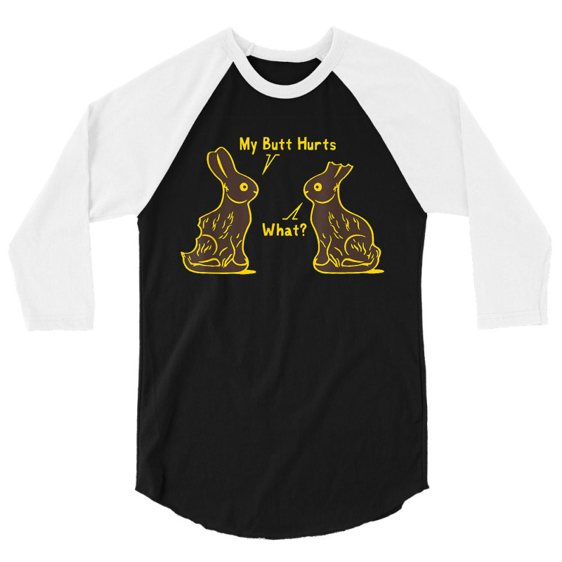 My Butt Hurts What Funny Easter Bunny T Shirt 3/4 Sleeve Shirt | Artistshot