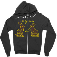 My Butt Hurts What Funny Easter Bunny T Shirt Zipper Hoodie | Artistshot