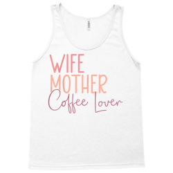 wife mother coffee lover t shirt Tank Top | Artistshot
