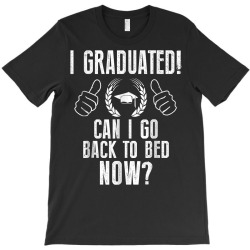funny can i go back to bed shirt graduation gift for him her t shirt T-Shirt | Artistshot