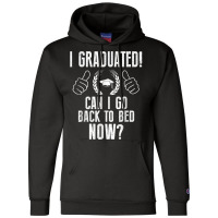 Funny Can I Go Back To Bed Shirt Graduation Gift For Him Her T Shirt Champion Hoodie | Artistshot