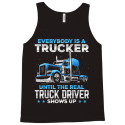 big rig trucker funny until the real truck driver shows up t shirt Tank Top | Artistshot