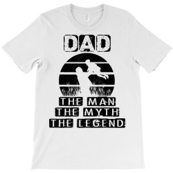 mens dad gift from daughter   dad the man the myth legend t shirt T-Shirt | Artistshot