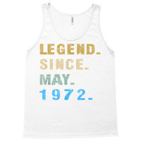Legend Since May 1972  50th Birthday 50 Year Old T Shirt Tank Top | Artistshot
