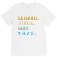 Legend Since May 1972  50th Birthday 50 Year Old T Shirt V-neck Tee | Artistshot