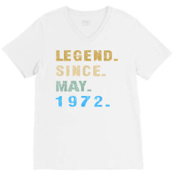 legend since may 1972  50th birthday 50 year old t shirt V-Neck Tee | Artistshot