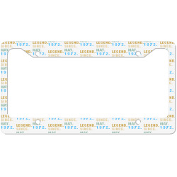 legend since may 1972  50th birthday 50 year old t shirt License Plate Frame | Artistshot