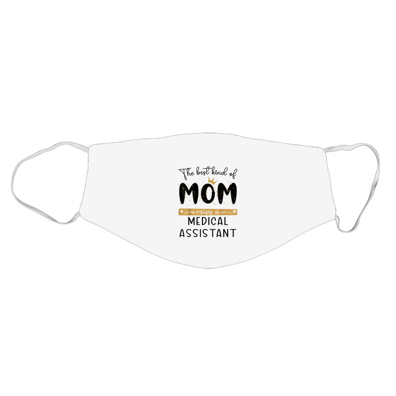 The Best Kind Of Mom Raises A Medical Assistant Mothers Day T Shirt Face Mask | Artistshot