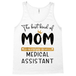 the best kind of mom raises a medical assistant mothers day t shirt Tank Top | Artistshot
