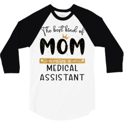 the best kind of mom raises a medical assistant mothers day t shirt 3/4 Sleeve Shirt | Artistshot