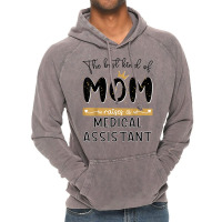 The Best Kind Of Mom Raises A Medical Assistant Mothers Day T Shirt Vintage Hoodie | Artistshot