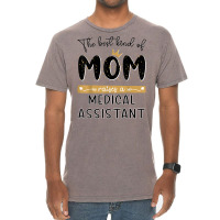 The Best Kind Of Mom Raises A Medical Assistant Mothers Day T Shirt Vintage T-shirt | Artistshot