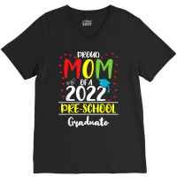 Funny Proud Mom Of A Class Of 2022 Pre School Graduate T Shirt V-neck Tee | Artistshot