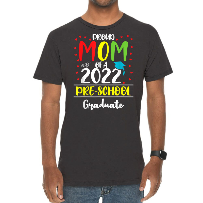Funny Proud Mom Of A Class Of 2022 Pre School Graduate T Shirt Vintage T-shirt | Artistshot