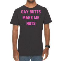 Gay Butts Make Me Nuts T Shirt Vintage T-shirt | Artistshot