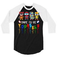 Dare To Be Yourself Shirt Autism Awareness Superheroes T Shirt 3/4 Sleeve Shirt | Artistshot