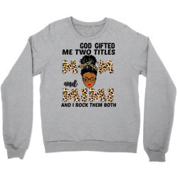 god gifted me two titles mom and mimi black girl leopard t shirt Crewneck Sweatshirt | Artistshot