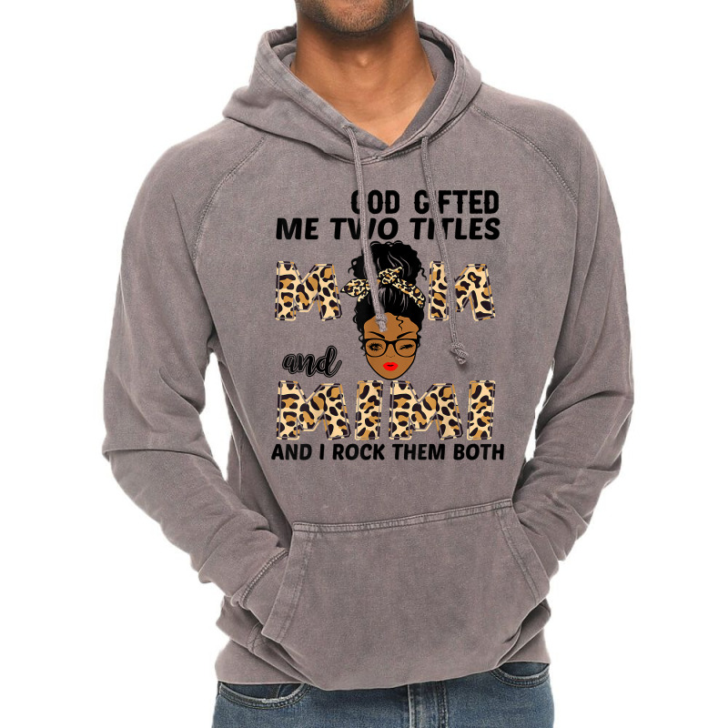 God Gifted Me Two Titles Mom And Mimi Black Girl Leopard T Shirt Vintage Hoodie | Artistshot