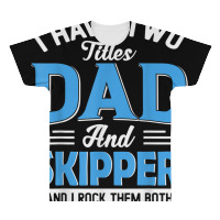 Mens I Have Two Titles Dad And Skipper Funny Grandpa Fathers Day T Shi All Over Men's T-shirt | Artistshot