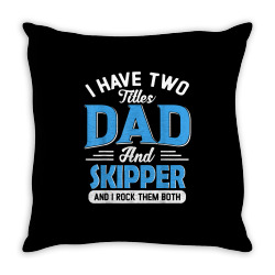 mens i have two titles dad and skipper funny grandpa fathers day t shi Throw Pillow | Artistshot