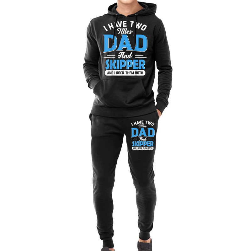 Mens I Have Two Titles Dad And Skipper Funny Grandpa Fathers Day T Shi Hoodie & Jogger Set | Artistshot