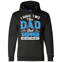Mens I Have Two Titles Dad And Skipper Funny Grandpa Fathers Day T Shi Champion Hoodie | Artistshot