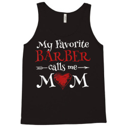 my favorite barber calls me mom hairstyling mother's day t shirt Tank Top | Artistshot