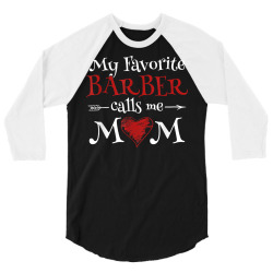 my favorite barber calls me mom hairstyling mother's day t shirt 3/4 Sleeve Shirt | Artistshot
