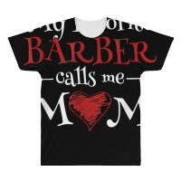 My Favorite Barber Calls Me Mom Hairstyling Mother's Day T Shirt All Over Men's T-shirt | Artistshot