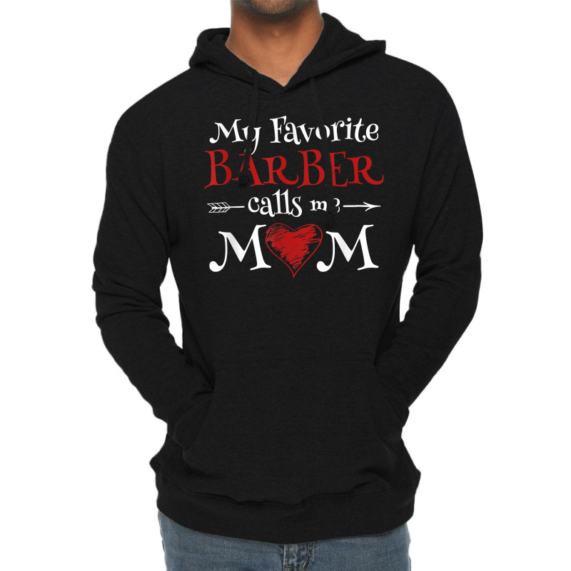 My Favorite Barber Calls Me Mom Hairstyling Mother's Day T Shirt Lightweight Hoodie | Artistshot