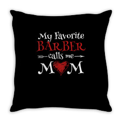 my favorite barber calls me mom hairstyling mother's day t shirt Throw Pillow | Artistshot