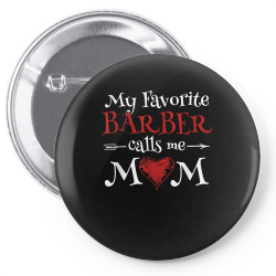 my favorite barber calls me mom hairstyling mother's day t shirt Pin-back button | Artistshot